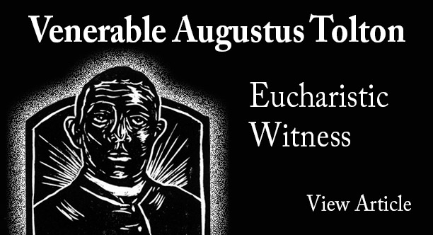 Venerable Augustus Tolton, Eucharistic Witness - View Article
